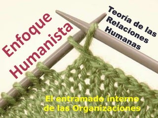 El entramado interno
de las Organizaciones
 