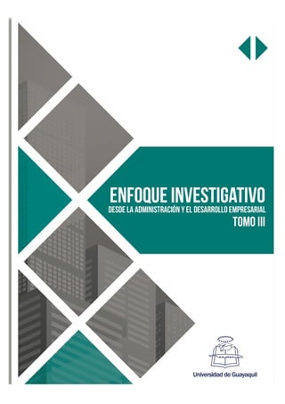 Enfoque Investigativo desde la administración y el desarrollo empresarial TOMO III
	
	
1	
 