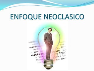 ENFOQUE NEOCLASICO
 