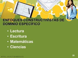 ENFOQUES CONSTRUCTIVISTAS DE DOMINIO ESPECÍFICO Lectura Escritura Matemáticas Ciencias 35 
