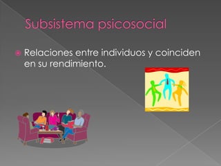    Relaciones entre individuos y coinciden
    en su rendimiento.
 