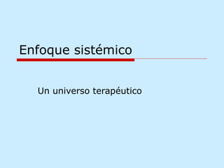 Enfoque sistémico Un universo terapéutico  