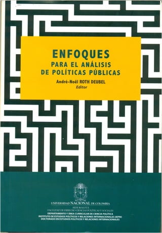 Enfoques para el análisis de políticas públicas. André-Noél Roth Deubel (Editor) (2010)