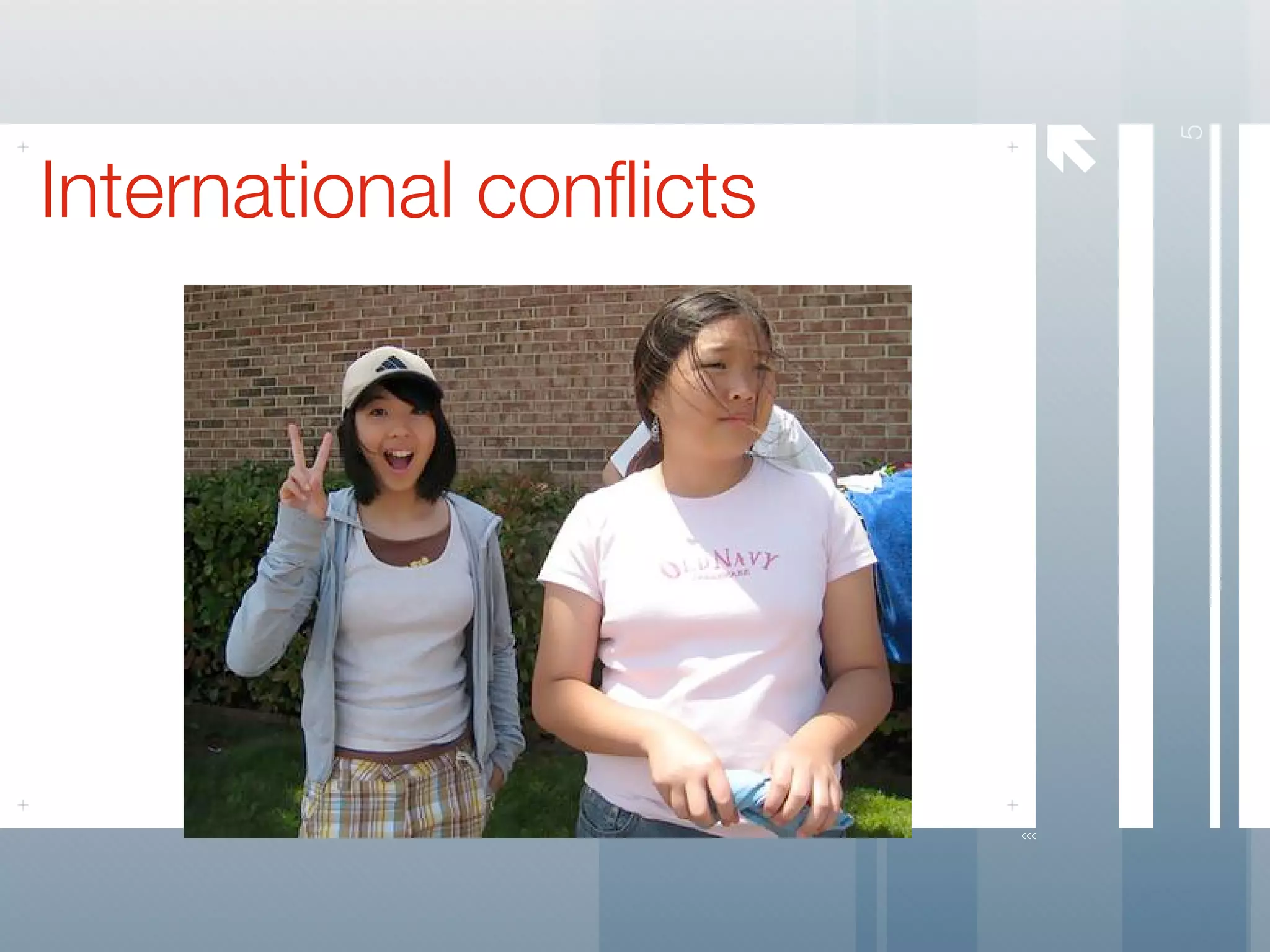 




                              5
International conflicts
 