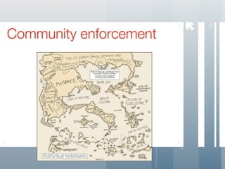 




                            10
Community enforcement
 