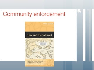 




                            10
Community enforcement
 