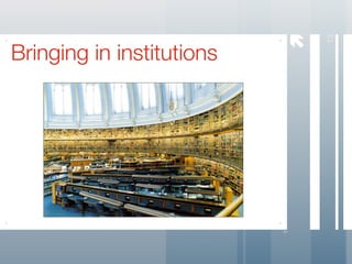 




                               13
Bringing in institutions
 