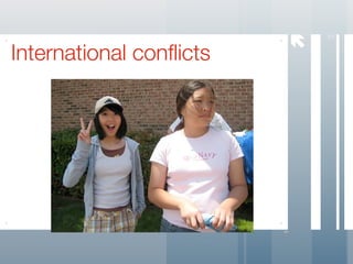 




                              5
International conflicts
 