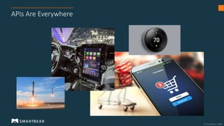 3
APIs Are Everywhere
 