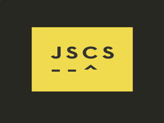 JSCS
 