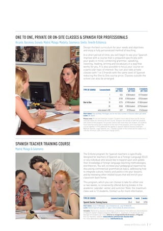 TYPE OF COURSE Lessons & workshops/week 1 week 2 weeks
Spanish Teacher Training Course 25+5 €445 €795
Start dates: June 27 (Malaga), July 4 (Salamanca), July 18 (Madrid).
Level: Native Spanish speaker or upper intermediate & advanced levels.
Includes: Networking sessions, workshops, presentations from editorials and professors
of Spanish master’s degree programs. Minimum 3 - maximum 12 students per class.
Average of 8 students per class. Enforex is recognized by the Erasmus + Program.
Visit our teachers’ website: www.enforex.com/courses-teacher.html
For more destinations please contact info@enforex.es
TYPE OF COURSE Lessons/week 1 student
per class
2 students
per class
3 students
per class
1 €34 €28/student €17/student
5 €150 €105/student €75/student
One to One 10 €275 €190/student €138/student
20 €550 €385/student €275/student
extra lesson (+20) €27 €19/lesson €14/lesson
Start dates: Any workday. Packages are for the total number of lessons taken per week.
Level: All levels.
Please note: Prices are listed per student. Students must take at least one 55-minute
class per week as a minimum for this course. Students can decide on both the schedule
and content of the program. For private classes with more than one student, all students
must have the same level of Spanish at the start of the program, and must begin the
course together. A 15% additional fee applies to specific Spanish lessons (example:
Medical Spanish, Legal Spanish, etc.). Classes outside of the school will be subject to a
15% fee minimum, with a minimum charge of €15.
SPANISH TEACHER TRAINING COURSE
Madrid, Malaga & Salamanca
The Enforex program for Spanish teachers is specifically
designed for teachers of Spanish as a Foreign Language (ELE)
or any individual who would like to expand upon and update
their knowledge of foreign language teaching methodologies
and theories. You will increase your pedagogical expertise by
discussing controversial grammatical topics, addressing how
to integrate culture, history and politics into your lessons,
and by reviewing other related issues that will enrich your
classroom back home.
This program, which you can choose to take for either one
or two weeks, is conveniently offered during breaks in the
academic calendar: winter and summer. Note: the maximum
class size is 12 students. Contact us for more information.
ONE TO ONE, PRIVATE OR ON-SITE CLASSES & SPANISH FOR PROFESSIONALS
Alicante, Barcelona, Granada, Madrid, Malaga, Marbella, Salamanca, Seville, Tenerife & Valencia
Design the best curriculum for your needs and objectives
and enjoy a fully personalized method of teaching.
In a short period of time, you will begin to see your Spanish
improve with a course that is prepared specifically with
your goals in mind, combining grammar, speaking,
listening, reading, writing and vocabulary in a way that
works for you. It is also possible to focus your course on
a particular topic of interest. You can also take private
classes with 1 or 2 friends with the same level of Spanish
reducing the One to One course price. Classes outside the
school can also be arranged.
27www.enforex.com
 
