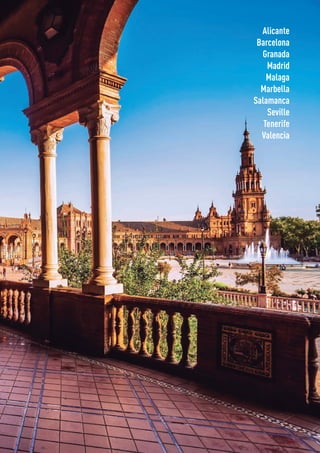 Alicante
Barcelona
Granada
Madrid
Malaga
Marbella
Salamanca
Seville
Tenerife
Valencia
 