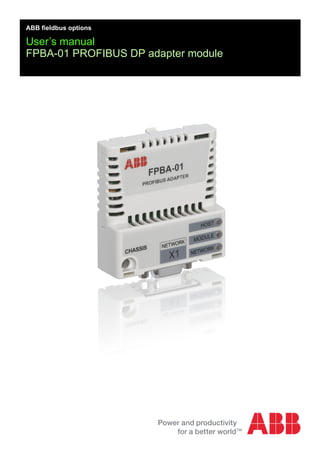 ABB fieldbus options
User’s manual
FPBA-01 PROFIBUS DP adapter module
 