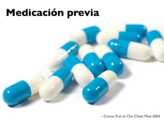 Medicación previa




                    –Camus P, et al. Clin Chest Med 2004
 