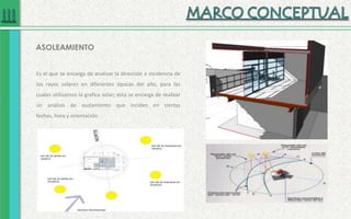 Es el que se encarga de analizar la dirección e incidencia de
los rayos solares en diferentes épocas del año, para las
cuales utilizamos la grafica solar; esta se encarga de realizar
un análisis de asolamiento que inciden en ciertas
fechas, hora y orientación.
ASOLEAMIENTO
 