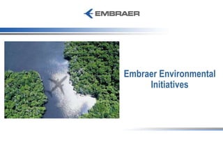 Embraer Environmental Initiatives 