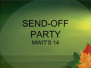 SEND-OFF PARTY MWIT’S 14 