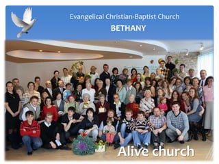 Alive church
Evangelical Christian-Baptist Church
BETHANY
 