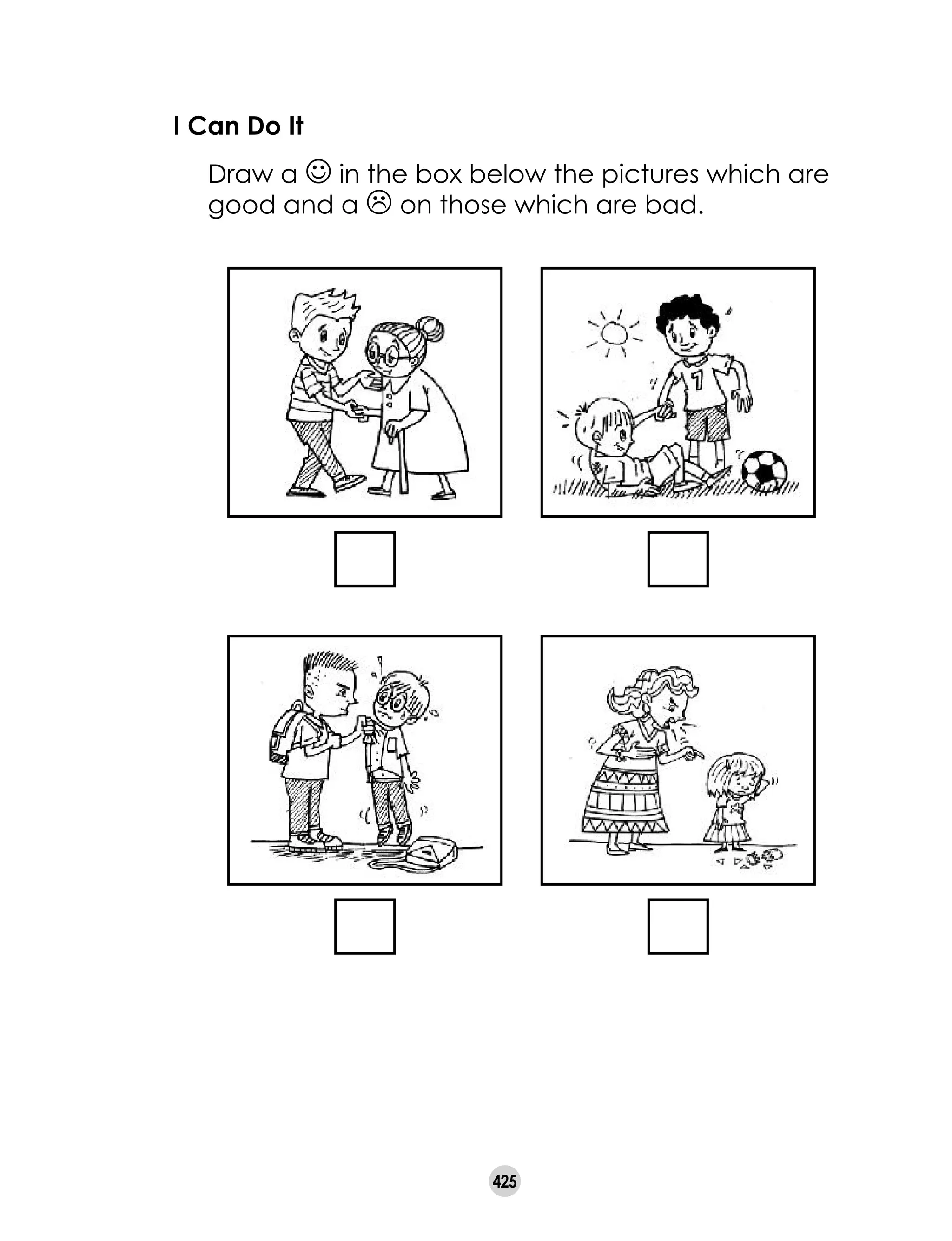 425
I Can Do It
	 Draw a J in the box below the pictures which are
good and a L on those which are bad.
 