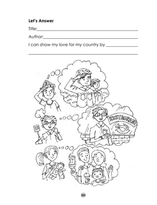 Let’s Answer
Title:________________________________________________
Author:_____________________________
________________
I can show my love for my country by _______________
____________________________________________________

253

 