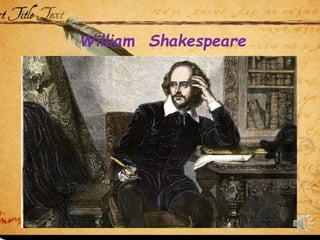 William Shakespeare
 