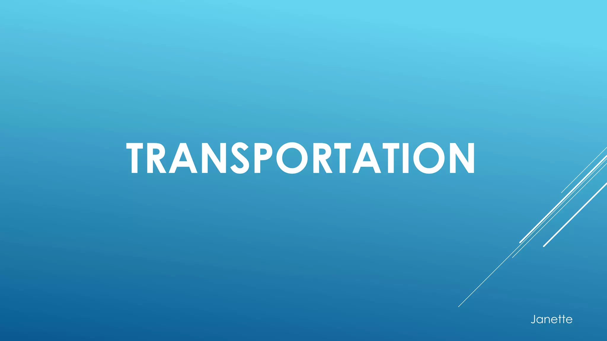 TRANSPORTATION
Janette
 