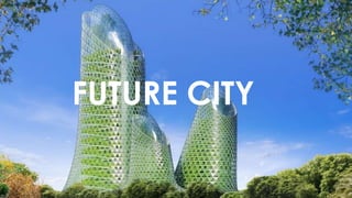 FUTURE CITY
 