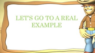 LET’S GO TO A REAL
EXAMPLE