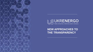 NEW APPROACHES TO
THE TRANSPARENCY
 
