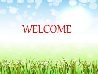 WELCOME
1
 