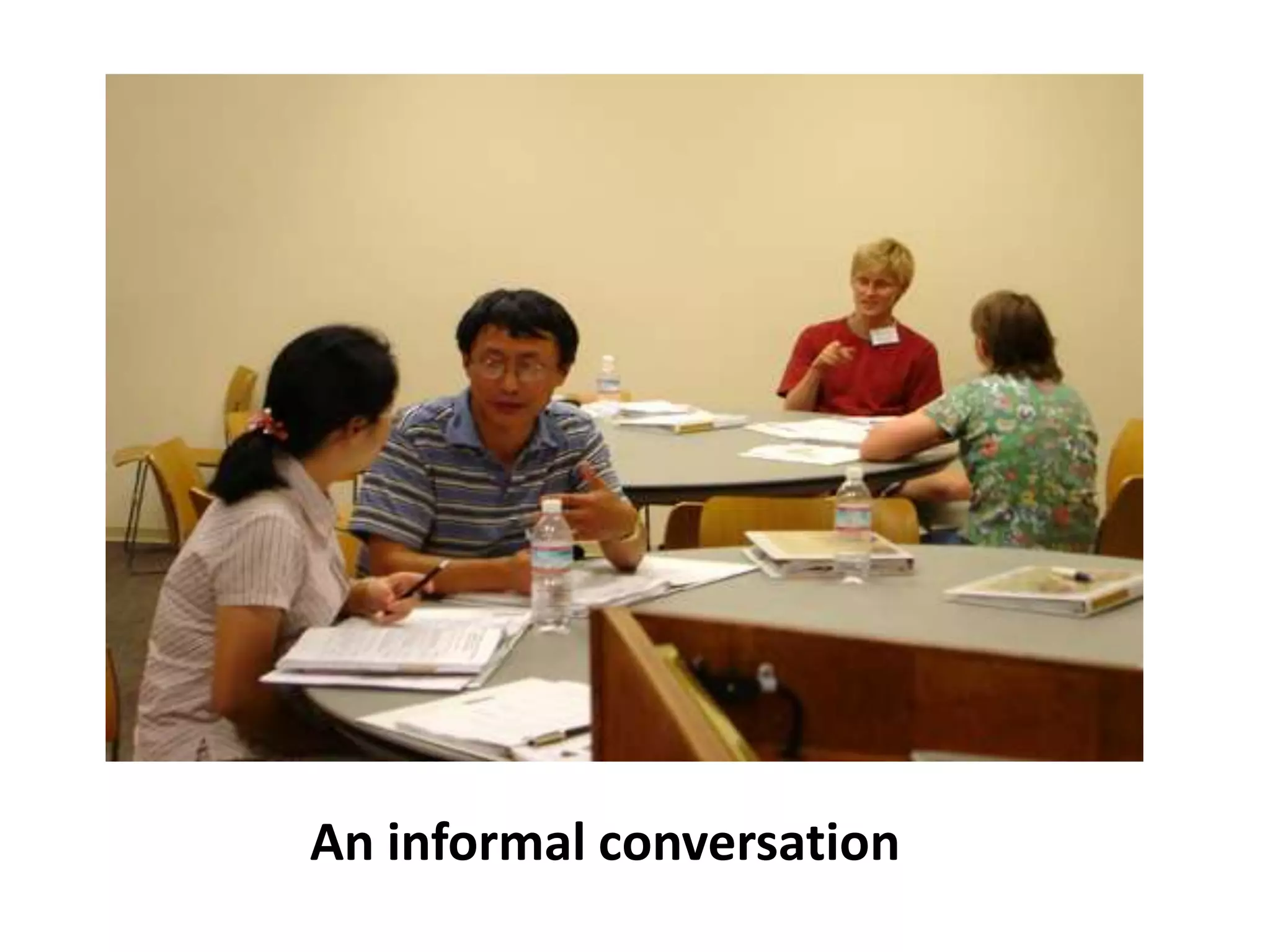 An informal conversation
 