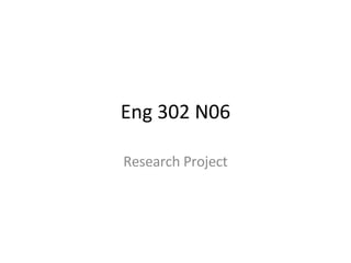 Eng 302 N06 Research Project 