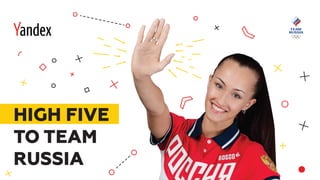 HIGH FIVE
TO TEAM
RUSSIA
 