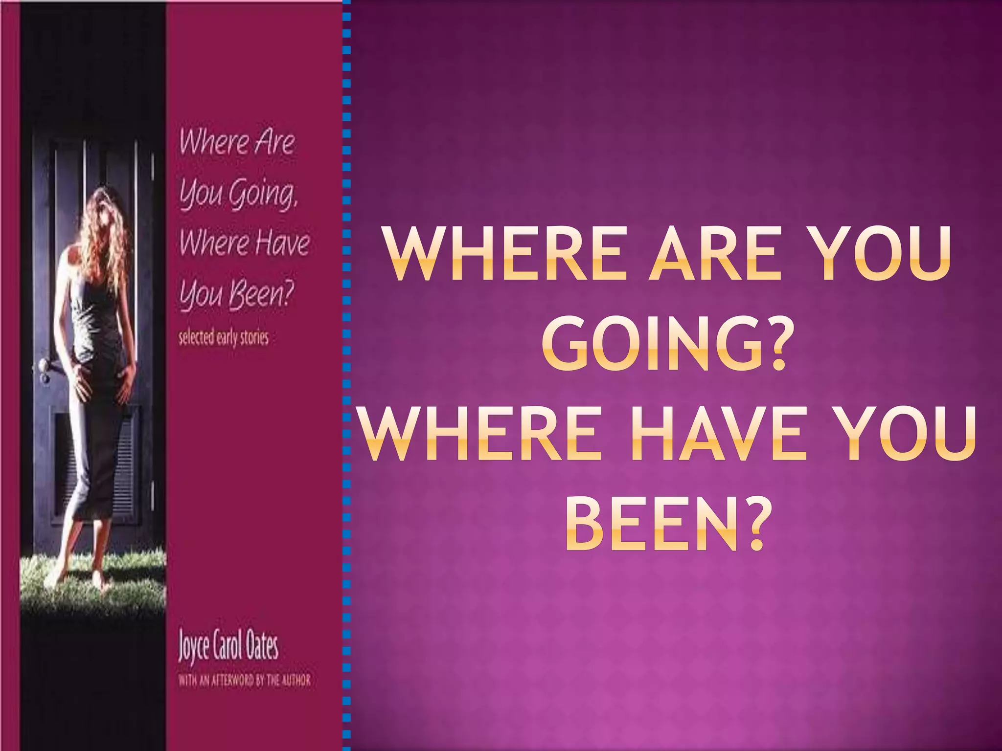 Where Have Where have you been, Where are you going? | PPTX