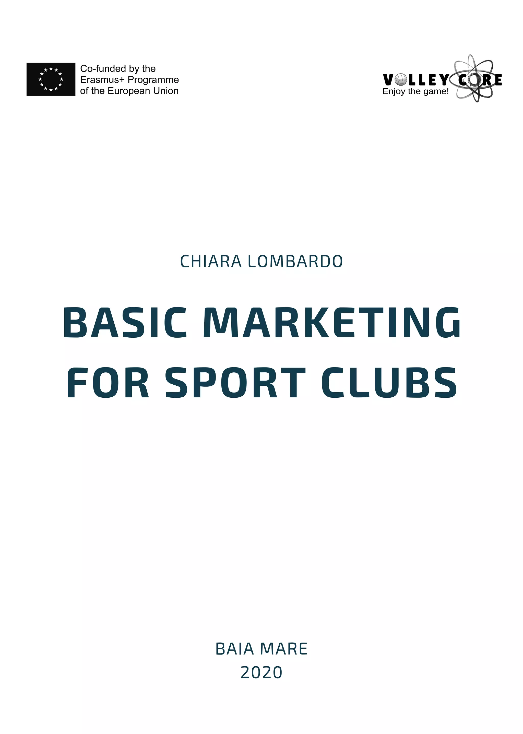 BASIC MARKETING
FOR SPORT CLUBS
CHIARA LOMBARDO
BAIA MARE
2020
 