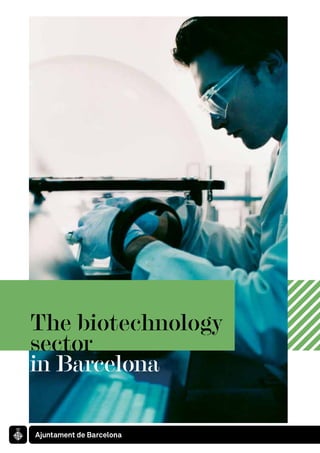 The biotechnology
sector
in Barcelona
 