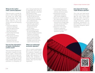 | Bogota's Foreign Investment Guide
| 64
What are the ‘autho-
rized’ customs deposits?
These are public or private de-
posits in which foreign goods
are stored and whose legal
import processes have not yet
been concluded. They may
remain there for up to two
months and have the following
benefits:
•	They are an option for
companies needing to
store their goods without
having to purchase or
lease real properties.
•	They facilitate the foreign
trade procedures.
•	They improve cash flows
upon allowing paying
customs duties once
the goods have been
delivered to the end user.
How do the internation-
al logistic distribution
centers work?
These are private deposits locat-
ed in ports, in airports, or in spe-
cialized logistic infrastructures
that can be used to store vari-
ous types of products, including
national or foreign goods and
freely available goods pending
conclusion of a temporary im-
port or being transformed and/
or assembled, which will be re-
shipped, imported, or exported.
Their benefits include:
•	Foreign goods can be stored
during one year from the
day they enter the national
customs territory, extendable
for an additional year.
•	The importer will not be
required to pay customs
duties during the time
the goods are stored
in such centers.
•	Revenues obtained from
the sale of foreign goods
property of foreign companies
or persons not residents
in the country and being
stored in these centers after
having been received from
a foreign country will not be
subject to the income tax.
What is an authorized
economic operator?
This is a special authorization
given by the customs authori-
ty to exporters, importers, and
customs agencies to facilitate
foreign trade operations, con-
sidering their recognition as
secure and reliable commercial
entities. They have the follow-
ing benefits:
•	Consolidated payment of
customs duties, sanctions,
interests, and rescue values.
•	No guaranties required
to guarantee compliance
with customs obligations.
•	Goods are customs cleared in
the customs agency facilities.
•	Use of special channels and
mechanisms for foreign trade
activities carried out before
the control authorities.
•	Reduction in the number
of physical inspections
and documents for import
operations, by DIAN.
How does the Foreign
Trade Window operate?
This is the main trade facilita-
tion tool in the country. It man-
ages the users' foreign trade
processes before the Govern-
ment agencies in order to ex-
change information, suppress
procedural redundancies, im-
plement efficient controls, and
encourage transparent admin-
istrative acts.
More
information
on this topic
 