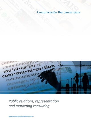 Public relations, representation
and marketing consulting

www.comunicacioniberoamericana.com
 
