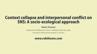 Oxford Internet Institute presentation | Context collapse and interpersonal conflict on SNS: A socio-ecological approach