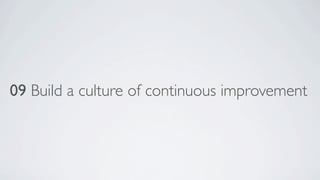 09 Build a culture of continuous improvement

 