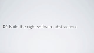 04 Build the right software abstractions

 