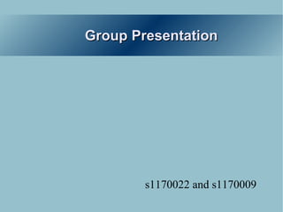 Group Presentation s1170022 and s1170009 