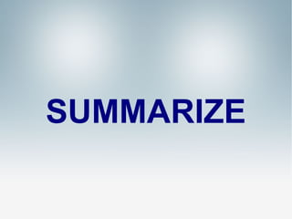 SUMMARIZE

 