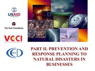PART II. PREVENTION AND
RESPONSE PLANNING TO
NATURAL DISASTERS IN
BUSINESSES
 