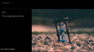 29
No. 5
The re-signification of time
Trends Review. And then?
 