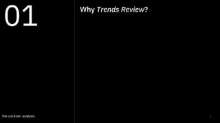 3
Why Trends Review?
01
 