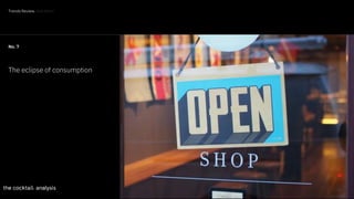 39
No. 7
The eclipse of consumption
Trends Review. And then?
 
