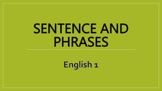 SENTENCE AND
PHRASES
 