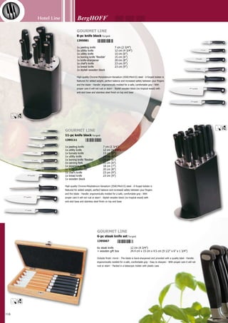 Hotel Line
119
20.5 cm (8”)
Sporty
diamond sharpening steel
1350011
25.5 cm (10”)
Versy
diamond sharpening steel
1350028
30.5 cm (12”)
Pro
diamond sharpening steel
1350035
Made with micro-interlock dia-
monds electro-bonded to create a
lightweight but strong shaft that
sharpens and realigns, producing a
professional edge every time! - Easy
to handle, safe and durable! - Ex-
tremely light -
 