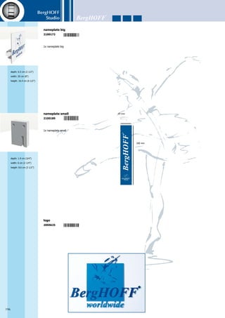 BergHOFF
Studio
197
small
2001066
41.5 x 12 x 35 cm (16 1/4” x 4 3/4” x 13 3/4”)
rope handle bag
large
2001073
59.5 x 17 x 46.5 cm (23 1/2” x 6 3/4” x 18 1/4”)
small
2001172
26.5 x 13.8 x 35 cm (10 1/2” x 5 1/2” x 13 3/4”)
transparent bag with loop handle
medium
2001189
35 x 14.4 x 43 cm (13 3/4” x 5 3/4” x 17”)
large
2001196
43 x 25 x 55.5 cm (17” x 9 3/4” x 21 3/4”)
stick-on seal
2001813
7 cm x 2.5 cm (2 3/4” x 6 1/4”)
2001844
7 cm (2 3/4”)
ribbon
2001837
5 cm (2”)
2001820
2.5 cm (1”)
2001851
40 cm (15 3/4”)
wrapping paper
2001868
60 cm (23 1/2”)
2001875
100 cm (39 1/2”)
packing tape
2001097
 